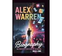 ALEX WARREN BIOGRAPHY: Built from Nothing: A Story of Grief, Grit, and Going Viral