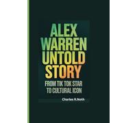 ALEX WARREN UNTOLD STORY: FROM TIK TOK STAR TO CULTURAL ICON