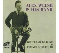 Alex Welsh - Dixieland to Duke/The Melrose Folio