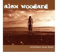 Alex Woodard - Nowhere Near Here