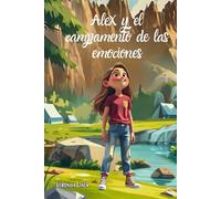 Alex y el campamento de las emociones: cuento ilustrado - edad 5 a 10 años - aprender gestion emocional, potenciar autoestima y pensamiento positivo