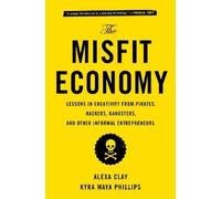 Alexa Clay Kyra Maya Phillips The Misfit Economy (Tapa blanda) (Importación USA)