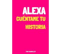 Alexa, cuéntame tu historia: Un diario de recuerdos para Alexa