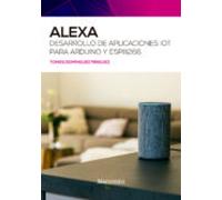 Alexa. Desarrollo De Aplicaciones Iot Para Arduino Y Esp8266