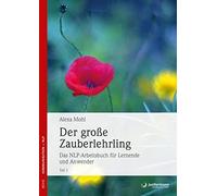 Alexa Mohl Der große Zauberlehrling. Teil 1 & 2: Das NLP-Arbeitsbu (Tapa blanda)