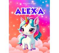 Alexa: Personalized Unicorn Coloring Book for Girls Ages 4-8 | Custom Gift for Kids Who Love Unicorns: Fun Activity Book with Alexa's Name on Every ... Halloween, Thanksgiving and All Occasions)