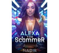 Alexa the Scammer: An Urban Fiction Street Lit Novel of Fast Money, Hustle, and Hood Love