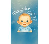 Alexander and the Glitter That Stays