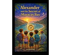 Alexander and the Secrets of Maracas Bay (THE ALEXANDER TRINIDAD ADVENTURES SERIES)