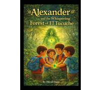 Alexander and the Whispering Forest of El Tucuche (THE ALEXANDER TRINIDAD ADVENTURES SERIES)