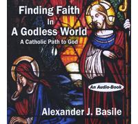 Alexander Basile J. - Finding Faith in a Godless World