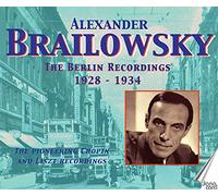 Alexander Brailowsky - Alexander Brailowsky: The Berlin Recordings 1928-1934