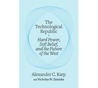 Alexander C. Karp Nicholas W. Zamiska The Technological Republic (Tapa blanda)