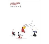 Alexander Calder Multum in Parvo /anglais