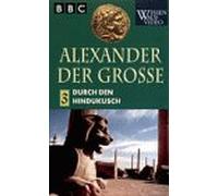Alexander der Große, Teil 3: Durch den Hindukusch [Alemania] [VHS]