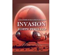 Alexander Dum and Jules Vern, Invasion: 4 (Secret Adventures of Jules Verne and Alexander Dumas)