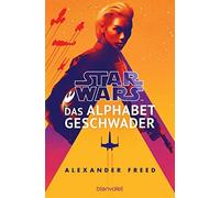 Alexander Freed Star Wars™ - Das Alphabet-Geschwader (Die Alphabet (Tapa blanda)
