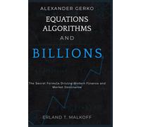 Alexander Gerko: Equations, Algorithms, and Billions: The Secret Formula Driving Modern Finance and Market Dominance