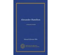 Alexander Hamilton: a character sketch