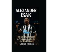 ALEXANDER ISAK: The Next Generation - A Prodigy’s Journey to the World Stage
