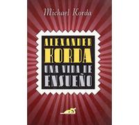 Alexander Korda, una vida de ensueño