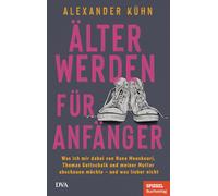 Alexander Kühn Älterwerden für Anfänger: Was ich mir dabei von Nan (Tapa blanda)