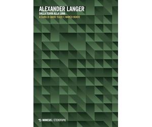 Alexander Langer. Dalla terra alla luna (Eterotopie)