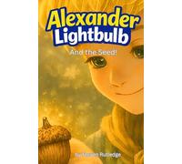 Alexander Lightbulb and the Seed: Book Four: 4