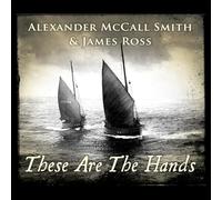 Alexander McCall Smith & James Ross - These Are The Hands