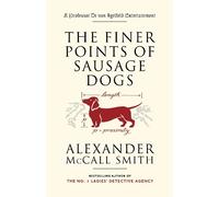 Alexander McCall Smith The Finer Points of Sausage Dogs (Tapa blanda)