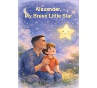 Alexander, My Brave Little Star