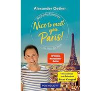 Alexander Oetke Nice to meet you, Paris: Auf Entdeckungstour ins (Tapa blanda)
