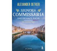 Alexander Oetke Signora Commissaria und die kalte Rache: Ein Toska (Tapa blanda)