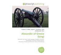 Alexander of Greece (king): Alexander the Great, Greek language, Kingdom of Greece, Constantine I of Greece, Aspasia Manos, Alexandra of Greece and Denmark, House of Glücksburg