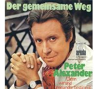 ALEXANDER, Peter - Der gemeinsame Weg / Denn wir sind füreinander bestimmt / 10 999 AT