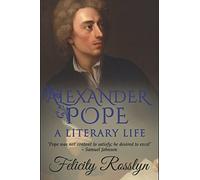 Alexander Pope: A Literary Life
