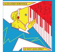 Alexander Robotnick - Ce N'Est Q'Un Debut