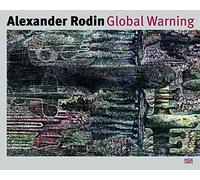 Alexander Rodin: Global Warning: Werke aus dem Kunsthaus Tacheles, Berlin