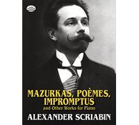 Alexander scriabin : mazurkas, poemes, impromptus - piano (Dover Classical Piano Music)