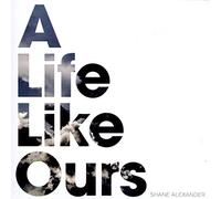 Alexander,Shane - A Life Like Ours