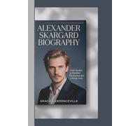 ALEXANDER SKARGARD BIOGRAPHY: From Sweden to Stardom: The Journey of a Nordic Icon