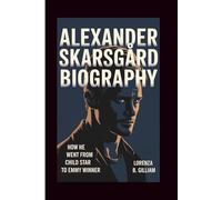 ALEXANDER SKARSGÅRD BIOGRAPHY: How He Went from Child Star to Emmy Winner