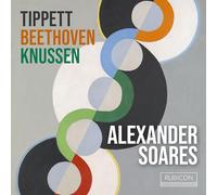 Alexander Soares - Tippett, Beethoven, Knussen