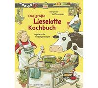 Alexander Steff Das große Lieselotte-Kochbuch: Kinderleichte Lieblin (Tapa dura)