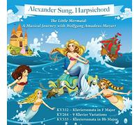 Alexander Sung - The Little Mermaid: A Musical Journey with Wolfgang Amadeus Mozart