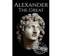 Alexander the Great: A Life From Beginning to End: 2 (Military Biographies)