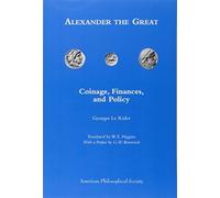 Alexander the Great: Coinage, Finances, and Policy (Memoirs of the American Philosophical Society) by Georges Le Rider (2008-04-30)