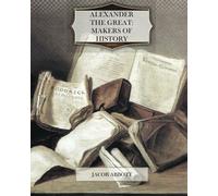 Alexander the Great: Makers of History