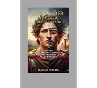 ALEXANDER THE GREAT: The Conquero Biography part two 2025: "The Boy King Who Conquered the World, and the Violent Legacy He Left in His Wake."