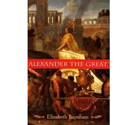 Alexander the Great: The Unique History of Quintus Curtius